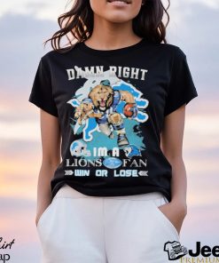 Detroit Lions Mascot Damn Right I’m A Lions Fans Win Or Lose Shirt