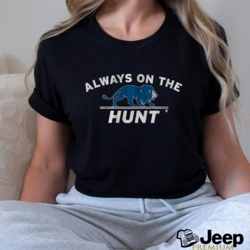 Detroit always on the hunt shirt