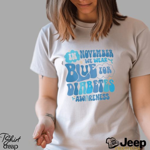 Diabetes Awareness T Shirt, In November We Wear Blue, Diabetes Month Shirt