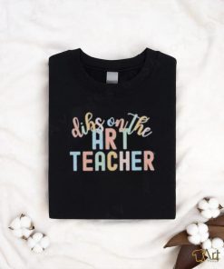 Dibs On The Art Teacher Shirt