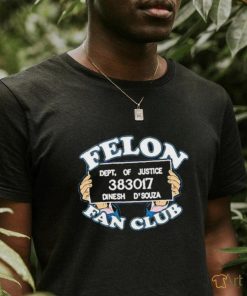 Dinesh D’souza Felon Fan Club Shirt