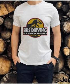 Dinosaur Bud Driving Is A Walk In The Park Shirt