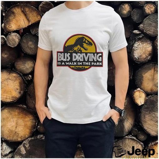 Dinosaur Bud Driving Is A Walk In The Park Shirt