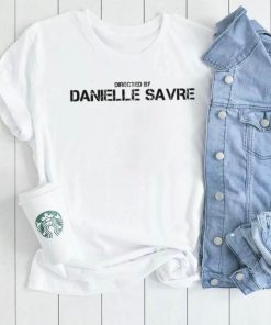 Directed By Danielle Savre Shirt