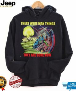 Disaster Claw there were man things they are gone now shirt