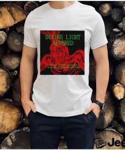 Divine Light Severed You Are A Flesh Automaton Animated By Neurotransmitters Shirt