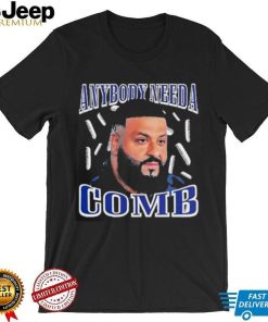 Dj Khaled Daily Anybody Need A Comb T Shirt