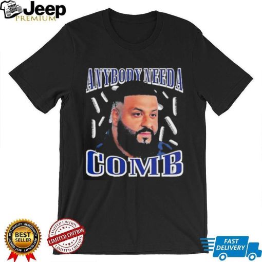 Dj Khaled Daily Anybody Need A Comb T Shirt