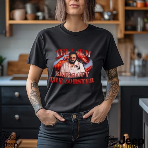 Dj Khaled Funny Meme Joke Tell Em Bring Out The Lobster T Shirt, Dj Khaled Fan Shirt, Dj Khaled Merch, Dj Khaled Homage Shirt