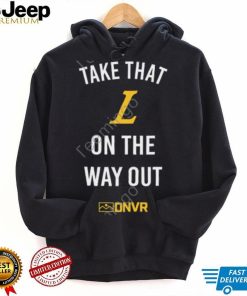 Dnvr Locker Merch Take That L On The Way Out Hoodie Sweatshirt