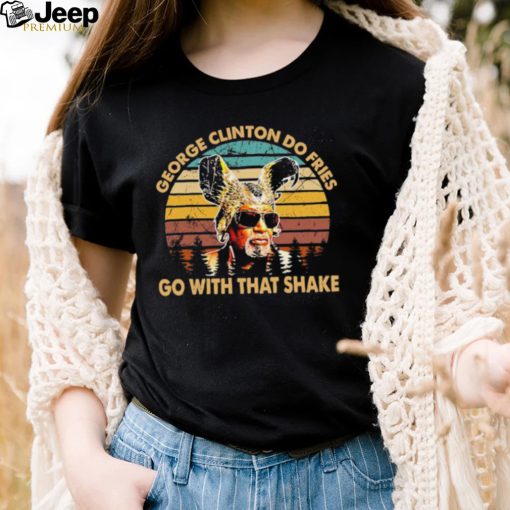 Do Fries Go George Clinton Vintage Shirt