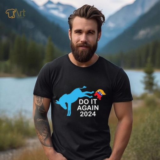 Do It Again 2024 Donkey Trump Elephant President 2024 T Shirt