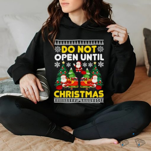 Do Not Open Until Christmas Funny Ugly Xmas Ugly Christmas T Shirt