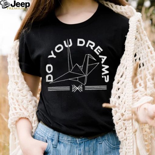 Do You Dream Black and Brave t shirt