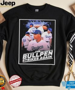 Dodgers The Bullpen Strikes Again Shirt