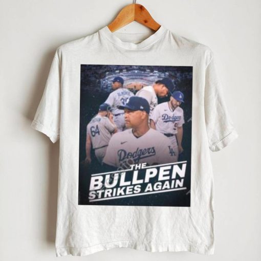 Dodgers The Bullpen Strikes Again shirt