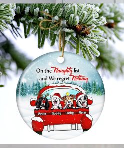 Dog Lovers On The Naughty List & I Regret Nothing Christmas Gift Personalized Custom Circle Ceramic Ornament