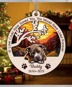 Dog Memorial Ornament, If Love Could Have Saved You, You Would Have Lived Forever