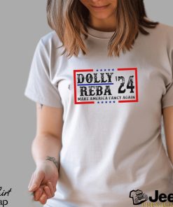 Dolly Reba ’24 make America fancy again shirt