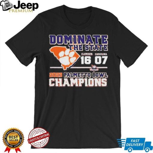 Dominate The State 2023 Palmetto Bowl Champions Clemson Tigers 16 7 South Carolina Shirt