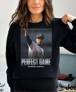 Domingo German Is Perfect First Pitcher Perfect Game MLB New York Yankees Fan Gifts T Shirt