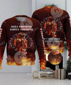 Don’T Fear Death Always A Firefighter 3D Full Print Ugly Sweater Christmas Gift Sweater