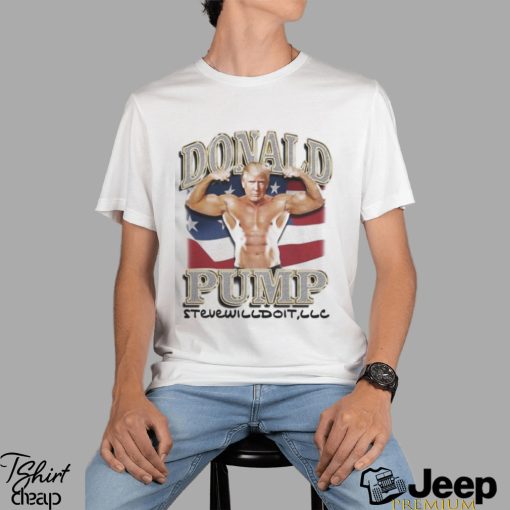 Donald Pump Stevewilldoit Shirt