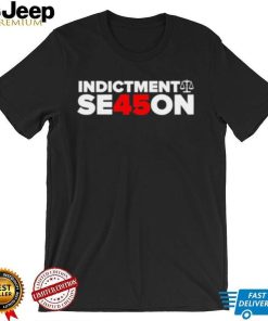 Donald Trump Indictment season shirt