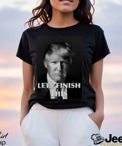 Donald Trump Let Finish This Shirt