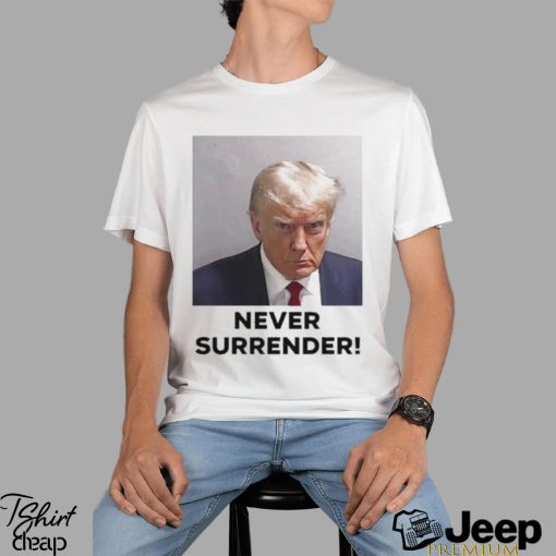 Donald Trump Never Surrender t shirt