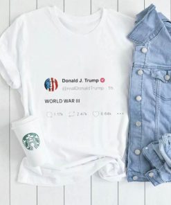 Donald Trump World War III Tweet Shirt