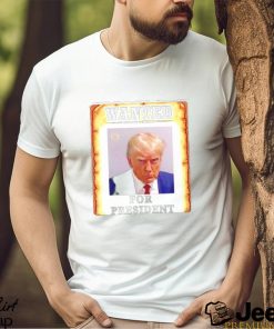 Donald Trump wanted for President 2024 shirt