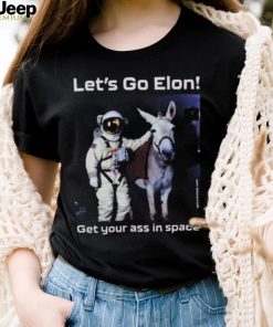 Donkey Let’s go Elon get Your ass in Space shirt