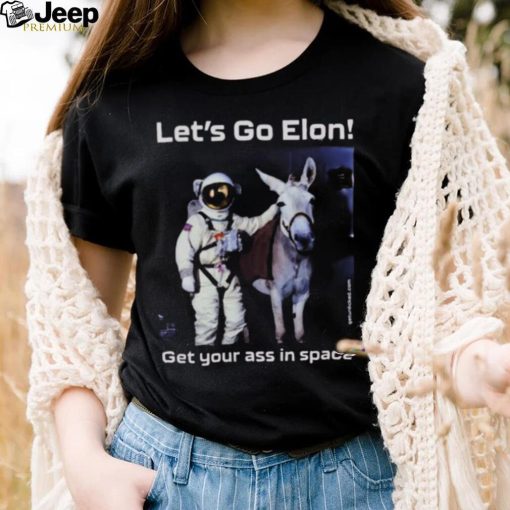 Donkey Let’s go Elon get Your ass in Space shirt