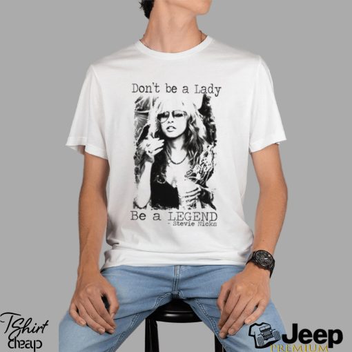 Don’t Be A Lady Be A Legend Stevie Nicks T  Shirt, Stevie Nicks Songs List T  Shirt, Stevie Nicks Tour 2023 Merch Shirt