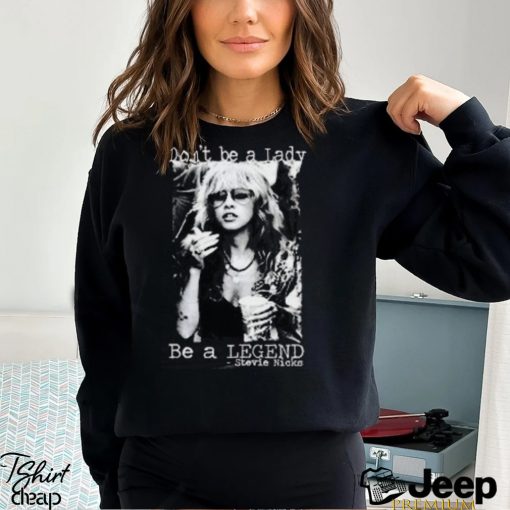 Don’t Be A Lady Be A Legend Stevie Nicks T  Shirt, Stevie Nicks Songs List T  Shirt, Stevie Nicks Tour 2023 Merch