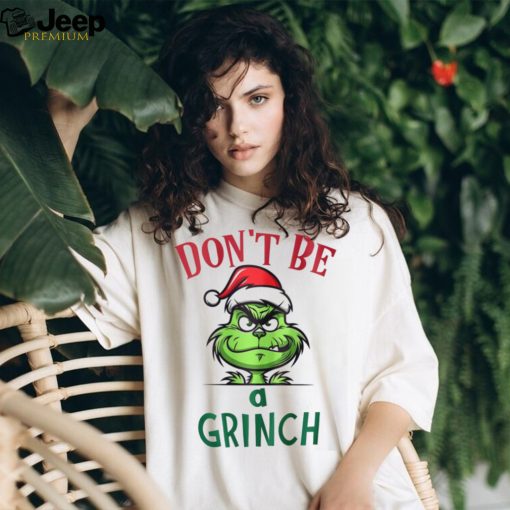 Don’t Be a Grinch Graphic Tshirt