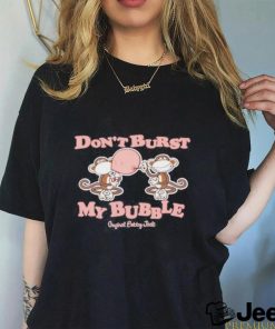 Don’t Burst My Bubble Shirt