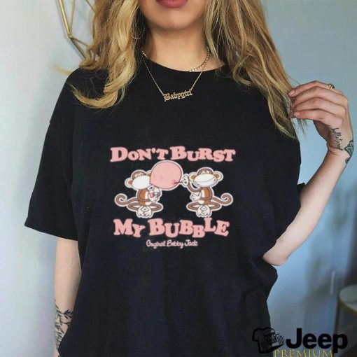 Don’t Burst My Bubble Shirt