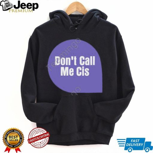 Don’t Call Me Cis Sweatshirt