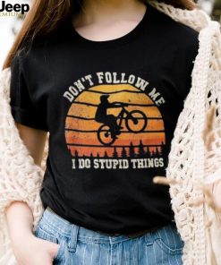 Don’t Follow Me I Do Stupid Things Cute Bicycle For Cyclist Shirt