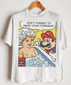 Don’t Forget To Wash Your Foreskin T Shirt