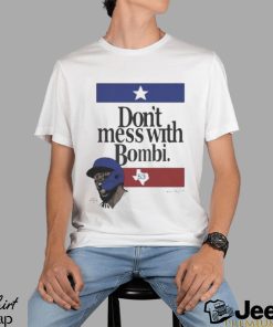 Don’t Mess With Bombi Adolis Garcia Texas Rangers 2023 t shirt