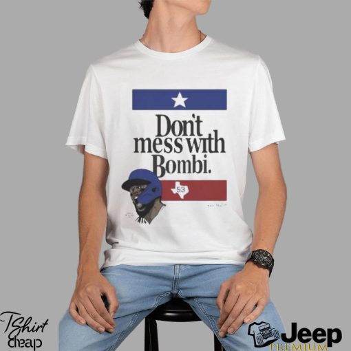 Don’t Mess With Bombi Adolis Garcia Texas Rangers 2023 t shirt