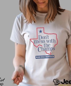 Don't Mess With The Champs Texas 2023 World Champions Shirt