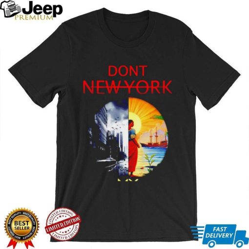 Don’t New York my Florida art 2023 shirt