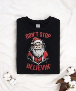 Don’t Stop Believin’ Santa Claus Christmas 2023 T shirt