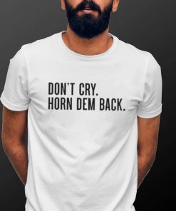 Don’t cry horn dem back shirt