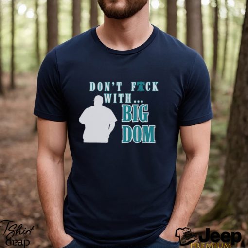 Don’t fuck with Big Dom Philadelphia Phillies t shirt