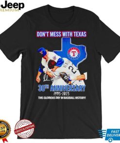 Don’t mess with Texas 30th anniversary 1993 2023 this glorious day in baseball history shirt